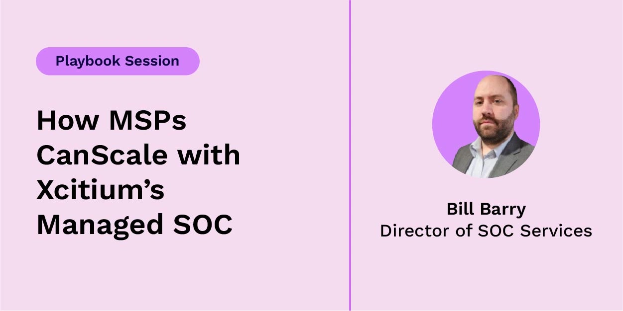 How MSPs Can Scale with Xcitium’s Managed SOC