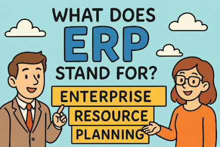What Does ERP Stand For? A Complete Guide to ERP Systems