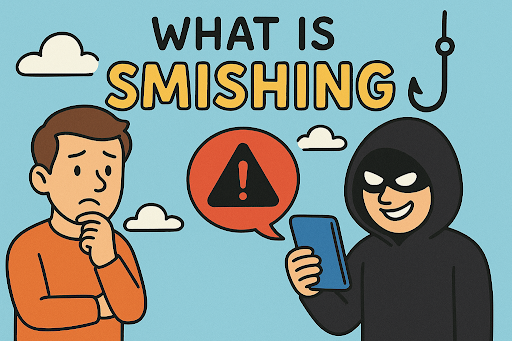 What Is Smishing? Everything You Need to Know to Stay Safe