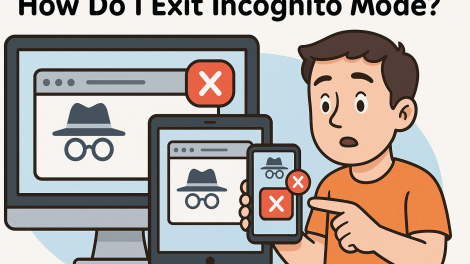 How Do I Exit Incognito Mode? A Simple Guide for All Devices