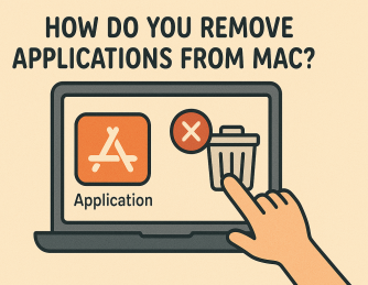 How Do You Remove Applications from Mac? A Complete Guide