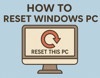 How to Reset Windows PC: A Step-by-Step Guide for All Versions
