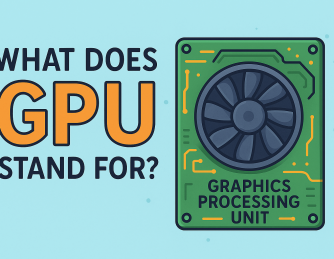 What Does GPU Stand For? A Beginner-Friendly Guide to Graphics Power