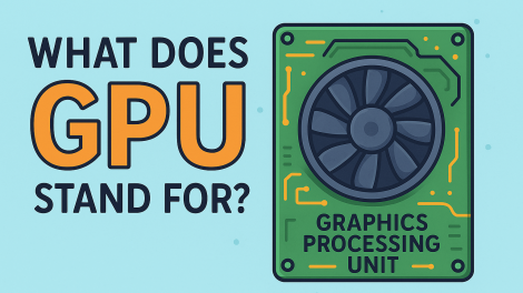 What Does GPU Stand For? A Beginner-Friendly Guide to Graphics Power