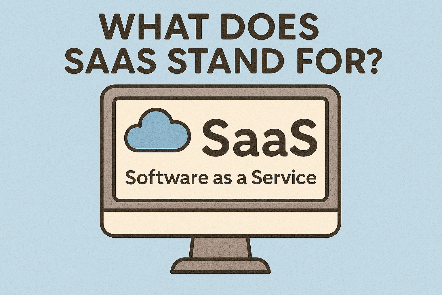 What Does SaaS Stand For? Understanding Software as a Service