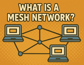 What Is a Mesh Network? The Future of Seamless Connectivity