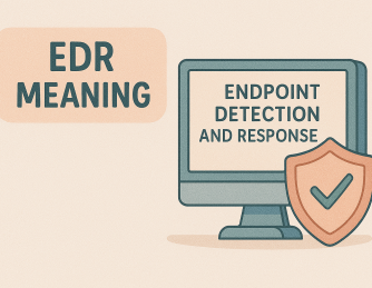 EDR Meaning: Everything You Need to Know About Endpoint Detection and Response