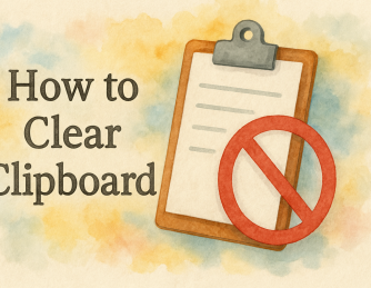How to Clear Clipboard: A Complete Guide for Security & Efficiency