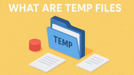 What Are Temp Files? A Complete Guide for Every User