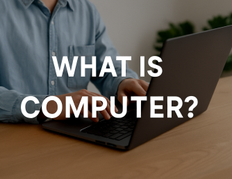 What is Computer: A Complete Guide for Everyone