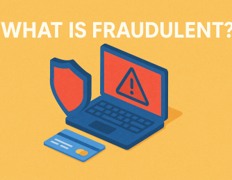 What Is Fraudulent? A Complete Guide for Professionals & Everyday Users