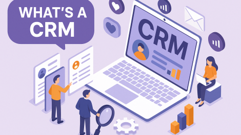 Whats a CRM? A Complete Guide for Businesses
