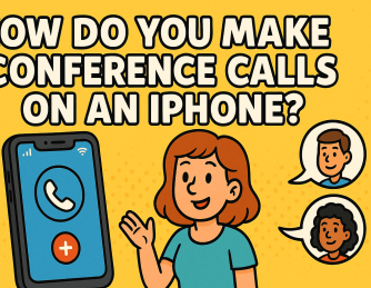 How Do You Make Conference Calls on an iPhone? A Step-by-Step Guide