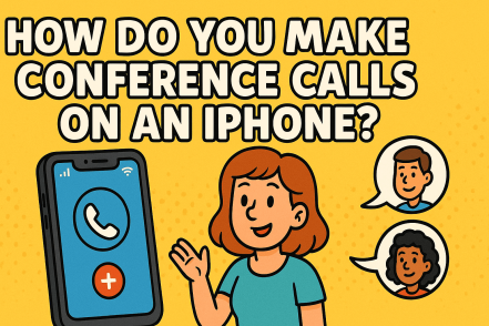 How Do You Make Conference Calls on an iPhone? A Step-by-Step Guide