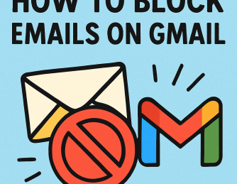 How to Block Emails in Gmail: A Step-by-Step Security Guide