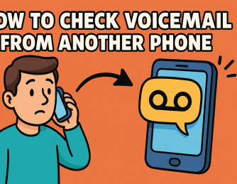 How to Check Voicemail from Another Phone: A Complete Guide