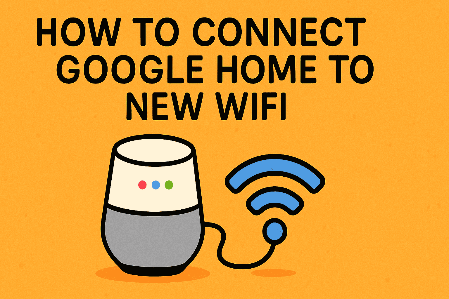 how to connect google home to new wifi