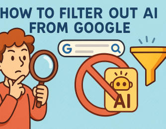 How to Filter Out AI from Google: A Complete Guide
