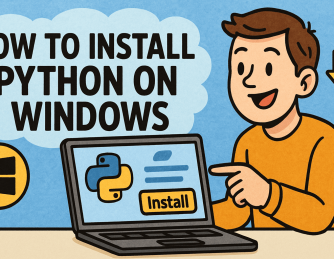 How to Install Python on Windows: A Complete Step-by-Step Guide