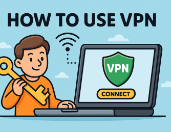 How to Use VPN: A Complete Guide for Security and Privacy