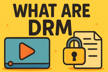 What Are DRM? A Complete Guide to Digital Rights Management