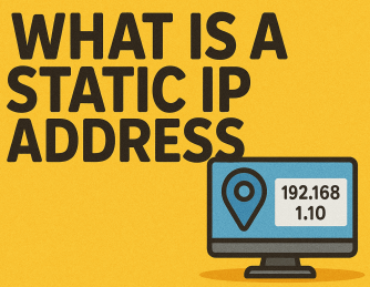 What Is a Static IP Address? Everything You Need to Know