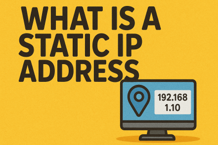 What Is a Static IP Address? Everything You Need to Know