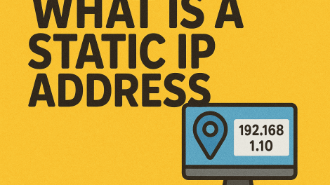 What Is a Static IP Address? Everything You Need to Know in 2025