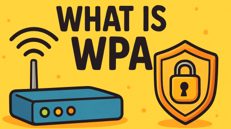 What Is WPA? A Complete Guide to Wi-Fi Protected Access