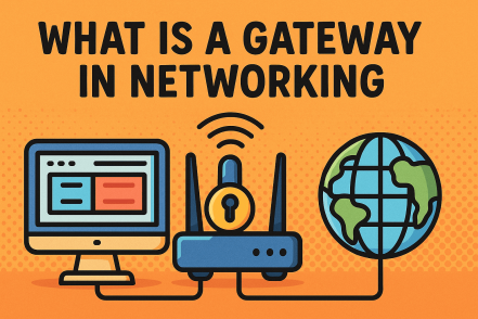 What Is a Gateway in Networking? The Complete Guide