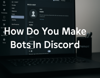 How Do You Make Bots in Discord: A Complete Beginner’s Guide