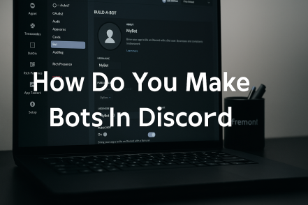 How Do You Make Bots in Discord: A Complete Beginner’s Guide
