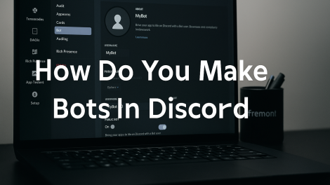 How Do You Make Bots in Discord: A Complete Beginner’s Guide