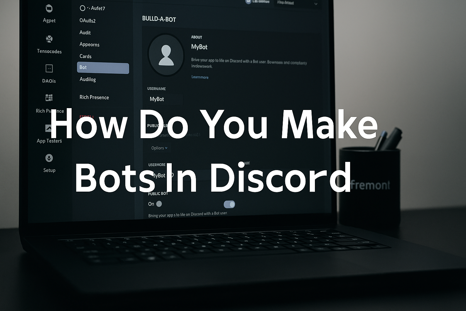 How Do You Make Bots in Discord: A Complete Beginner’s Guide