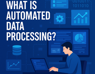 What Is Automated Data Processing? A Complete Guide for Businesses & Cybersecurity Leaders