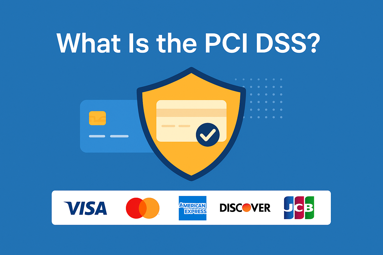 What Is the PCI DSS? A Complete, Conversational Guide for Businesses in 2026