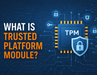 What Is Trusted Platform Module? A Complete Guide for Modern Security