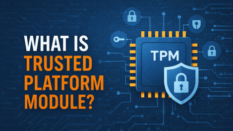 What Is Trusted Platform Module? A Complete Guide for Modern Security