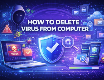 How to Delete Virus from Computer: A Step-by-Step Guide for Secure Systems