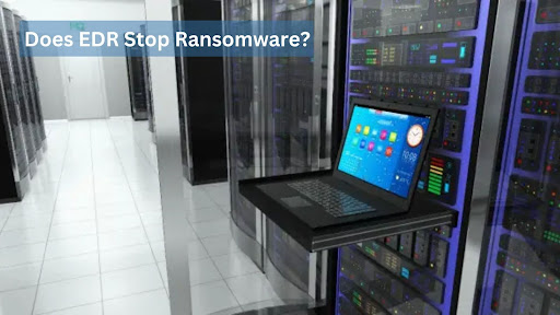 Does EDR Stop Ransomware